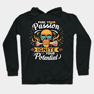 Fuel Your Passion Ignite Your Potential Skeleton Motivational Hoodie